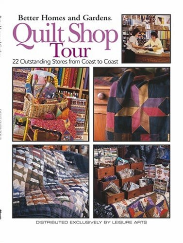 Better Homes and Gardens Quilt Shop Tour 22 Outstanding Stores from Coast to Coast