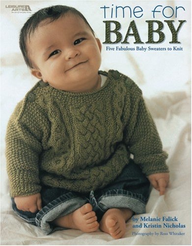Time for Baby Five Fabulous Baby Sweaters to Knit