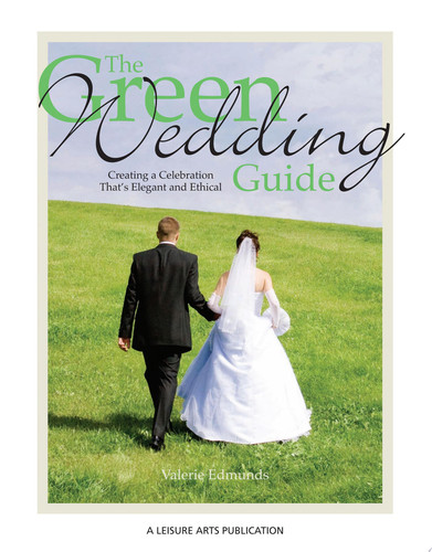 The Green Wedding Guide Creating a Celebration That's Elegant and Ethical