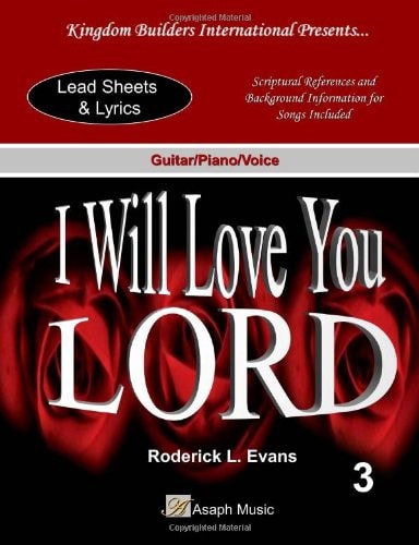 Kingdom Builders International Presents (3) - I Will Love You Lord Lead Sheets and Lyrics