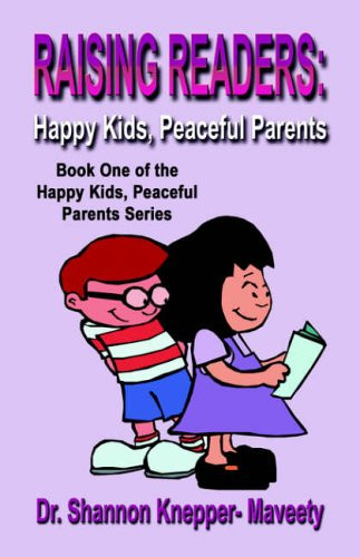 Raising Readers Happy Kids, Peaceful Parents