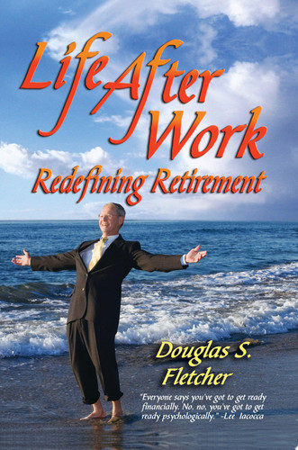 Life After Work Redefining Retirement - A Step-by-step Guide to Balancing Your Life and Achieving Bliss in the Wisdom Years