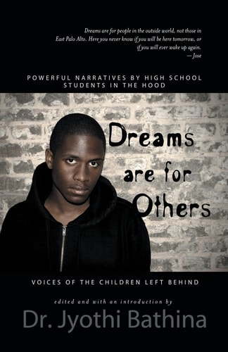 Dreams Are for Others Voices of the Children Left Behind - Powerful Narratives by High School Students in the Hood