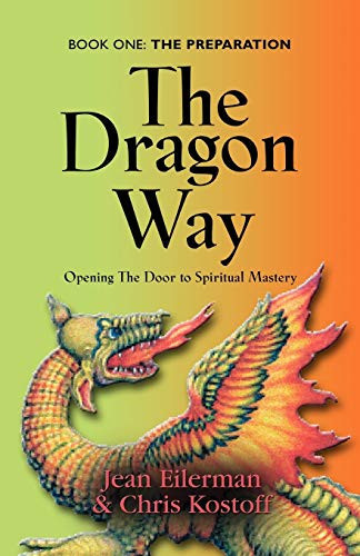 The Dragon Way Opening the Door to Spiritual Mastery Book I - the Preparation