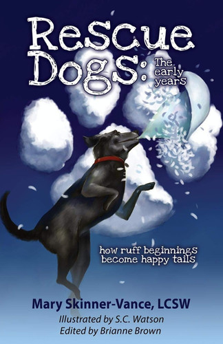 Rescue Dogs The Early Years How Ruff Beginnings Become Happy Tails