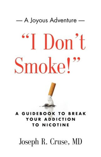 I Don't Smoke! A Guidebook to Break Your Addiction to Nicotine