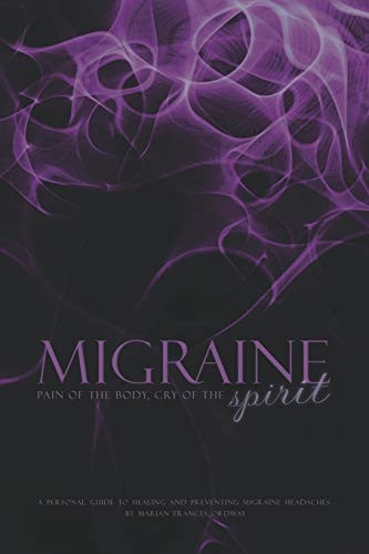 Migraine Pain of the Body, Cry of the Spirit