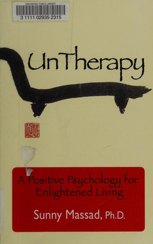 UnTherapy A Positive Psychology for Enlightened Living
