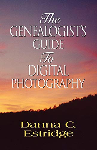 The Genealogist's Guide to Digital Photography