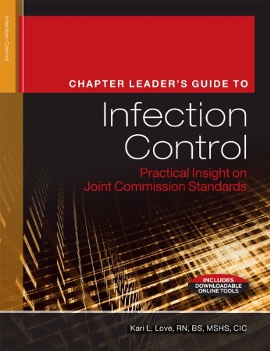 Chapter Leader's Guide to Infection Control Practical Insight on Joint Commission Standards