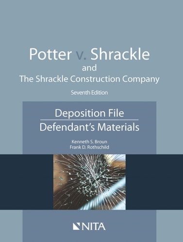 Potter v. Shrackle and The Shrackle Construction Company: Deposition File, Defendant''s Materials (NITA)