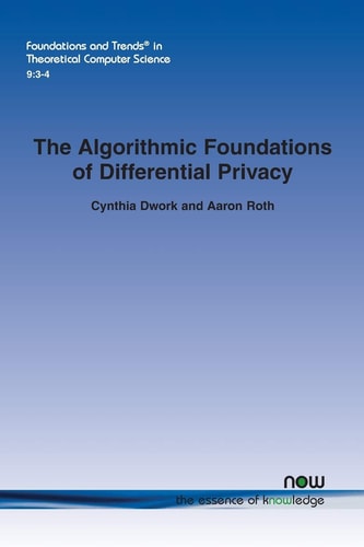 The Algorithmic Foundations of Differential Privacy