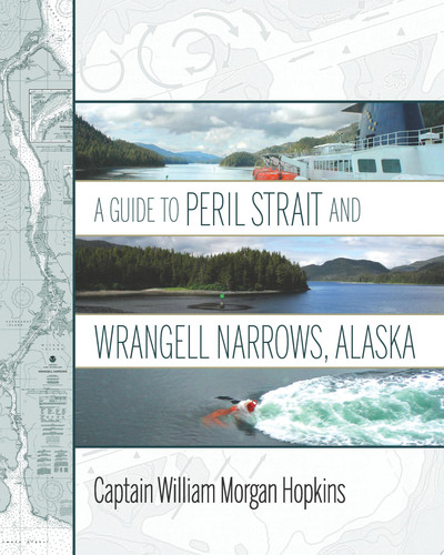 A Guide to Peril Strait and Wrangell Narrows, Alaska