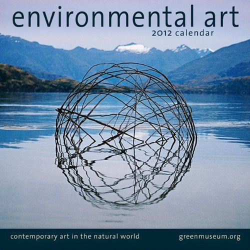 Environmental Art: Contemporary Art in the Natural World 2012 Wall Calendar