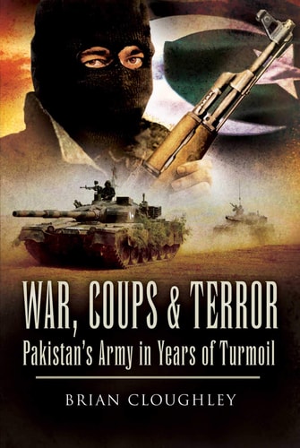 War, Coups and Terror Pakistan's Army in Years of Turmoil