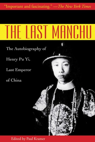 The Last Manchu The Autobiography of Henry Pu Yi, Last Emperor of China