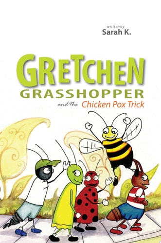 Gretchen Grasshopper and the Chicken Pox Trick