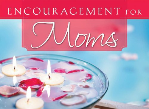 Encouragement for Moms