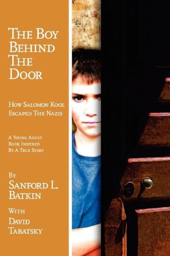 The Boy Behind the Door (how Salomon Kool Escaped the Nazis) : Inspired by a True Story