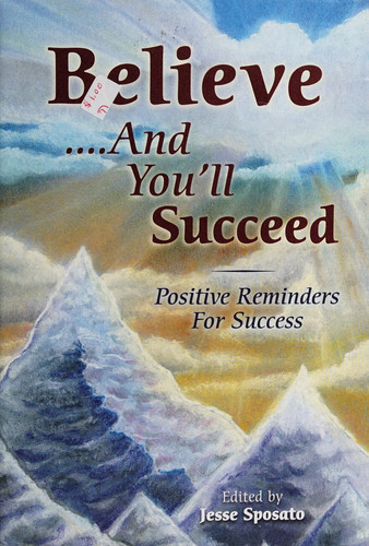 Believe--And You'll Succeed Positive Reminders for Success