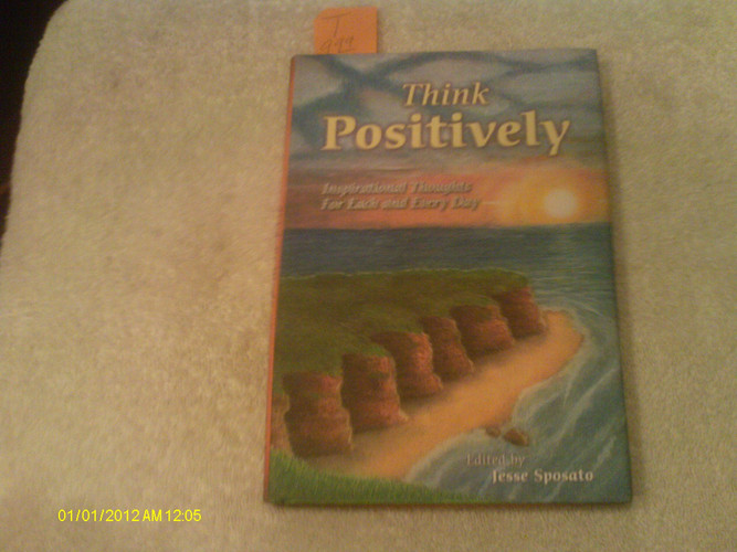 Think Positively Inspirational Thoughts for Each and Every Day
