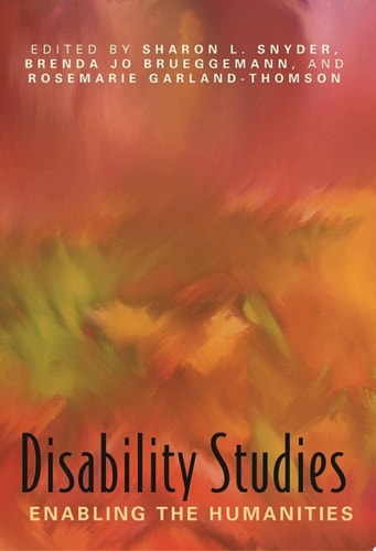 Disability Studies Enabling the Humanities