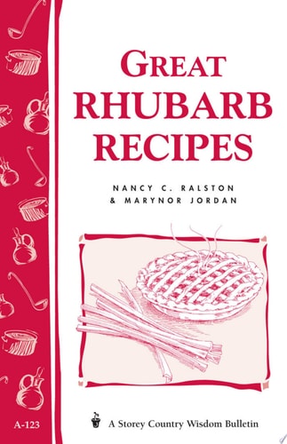 Great Rhubarb Recipes Storey's Country Wisdom Bulletin A-123