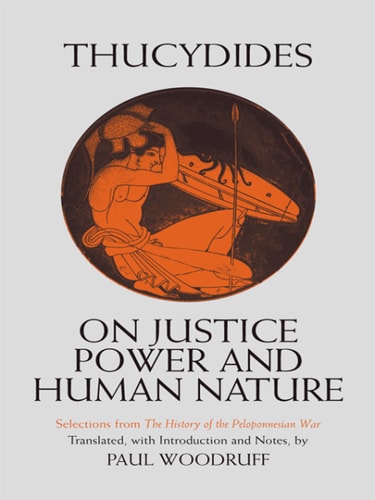 On Justice, Power, and Human Nature: Selections from The History of the Peloponnesian War