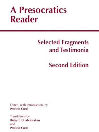 A Presocratics Reader (Second Edition): Selected Fragments and Testimonia (Hackett Classics)