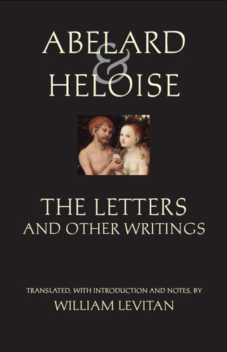 Abelard and Heloise: The Letters and Other Writings