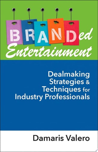 Branded Entertainment Dealmaking Strategies & Techniques for Industry Professionals