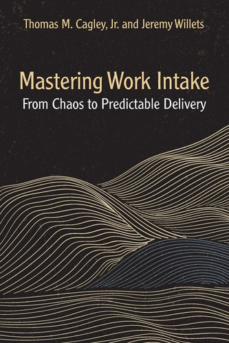 Mastering Work Intake From Chaos to Predictable Delivery