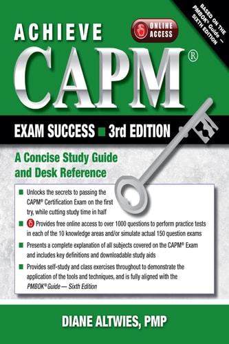 Achieve CAPM Exam Success, 3rd Edition: A Concise Study Guide and Desk Reference