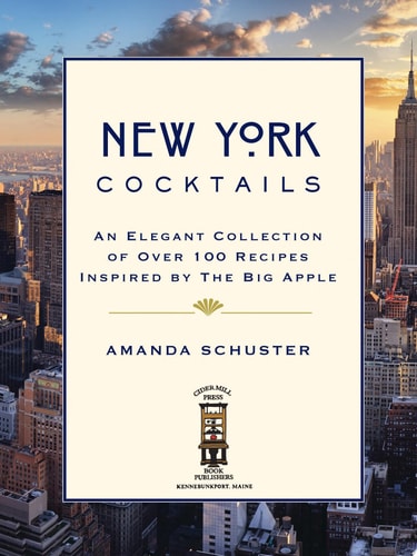 New York Cocktails: An Elegant Collection of Over 100 Recipes Inspired by the Big Apple