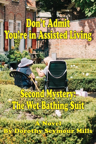 Don't Admit You're in Assisted Living Mystery # 2 the Wet Bathing Suit
