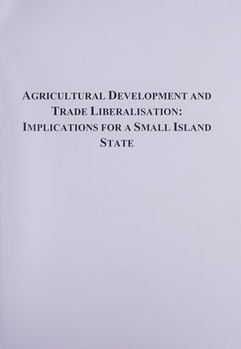 Agricultural Development and Trade Liberalisation: Implications for a Small Island State