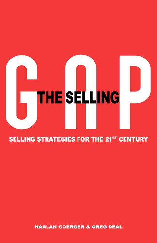 The Selling Gap, Selling Strategies for the 21st Century