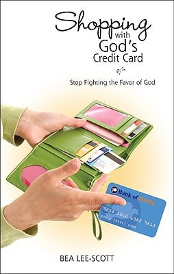 Shopping with God's Credit Card Stop Fighting the Favor of God