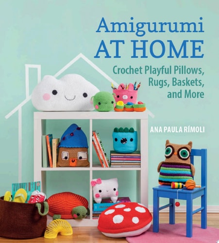 Amigurumi at Home Crochet Playful Pillows, Rugs, Baskets, and More