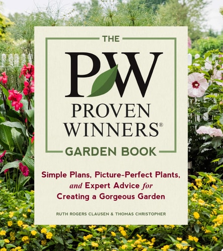 The Proven Winners Garden Book Simple Plans, Picture-Perfect Plants, and Expert Advice for Creating a Gorgeous Garden