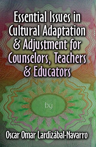 Essential Issues in Cultural Adaptation and Adjustment for Counselors, Teachers and Educators