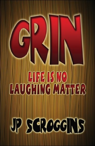 Grin Life Is No Laughing Matter