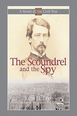 The Scoundrel and the Spy Intrigue in the Capital of the Confederacy