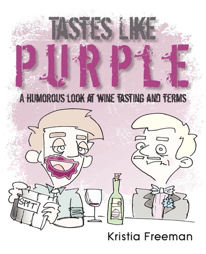 Tastes Like Purple A Humorous Look at Wine Tasting and Terms