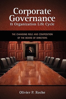 Corporate Governance & Organization Life Cycle The Changing Role and Composition of the Board of Directors