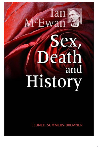 Ian McEwan: Sex, Death, and History