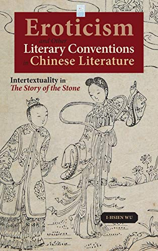 Eroticism and Other Literary Conventions in Chinese Literature Intertextuality in The Story of the Stone