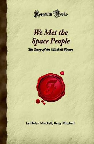 We Met the Space People: The Story of the Mitchell Sisters (Forgotten Books)