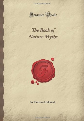 The Book of Nature Myths (Forgotten Books)