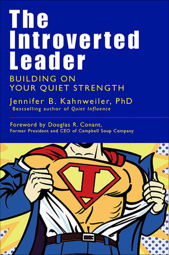 The Introverted Leader Building on Your Quiet Strength